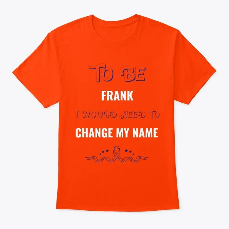 To Be Frank