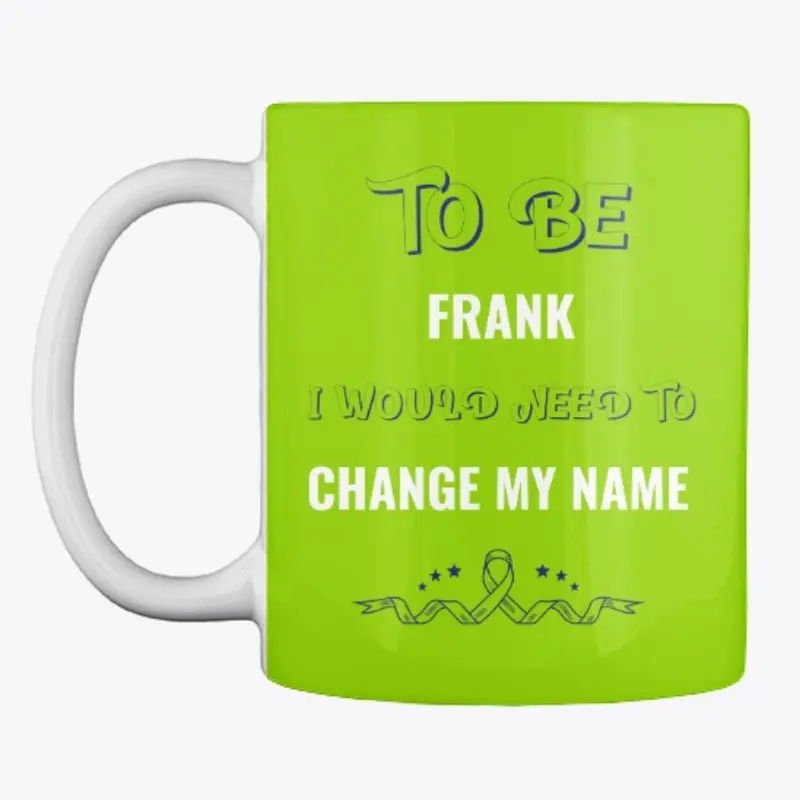 To Be Frank