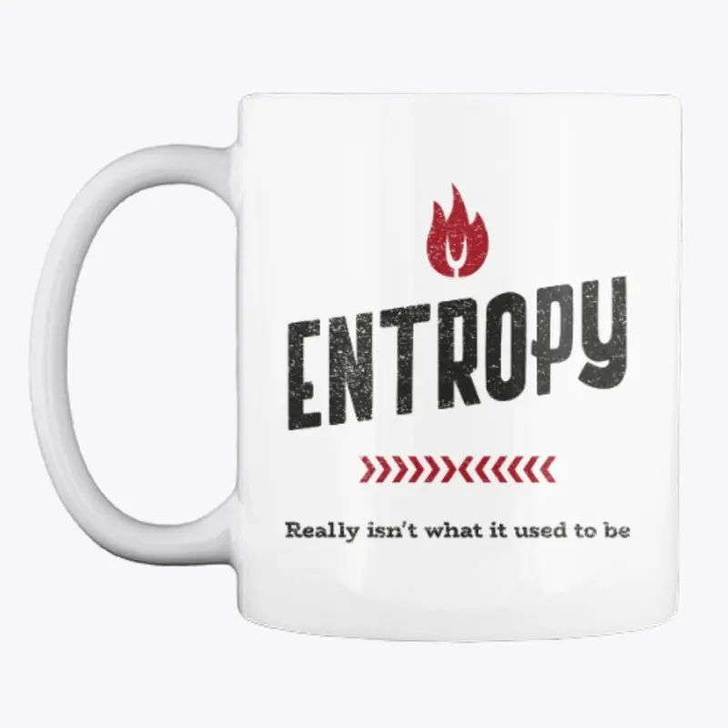 Entropy Really Isn't What It Used To Be