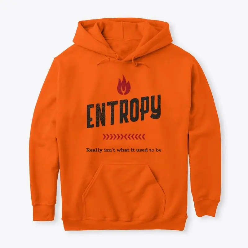 Entropy Really Isn't What It Used To Be