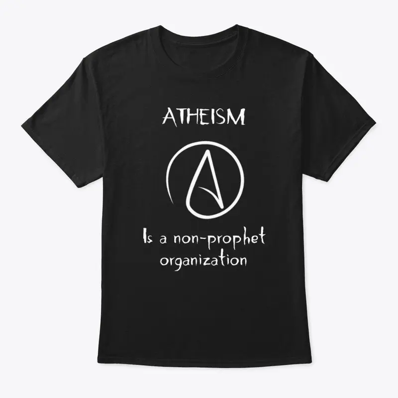 Atheism Is A Non-Prophet Organization