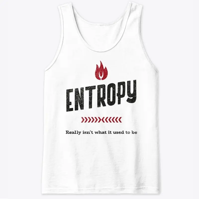 Entropy Really Isn't What It Used To Be